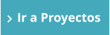 Ir a Proyectos